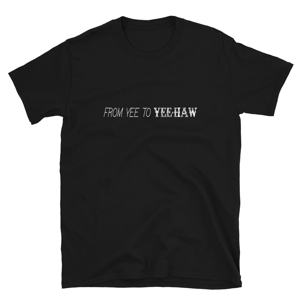"Yee to Yeehaw" T-Shirt