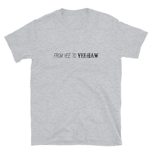 "Yee to Yeehaw" T-Shirt
