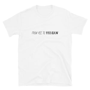 "Yee to Yeehaw" T-Shirt